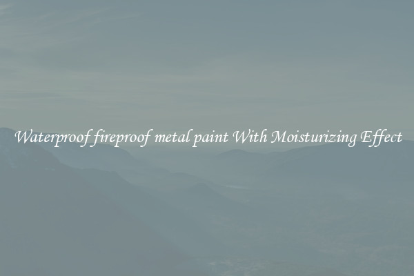 Waterproof fireproof metal paint With Moisturizing Effect