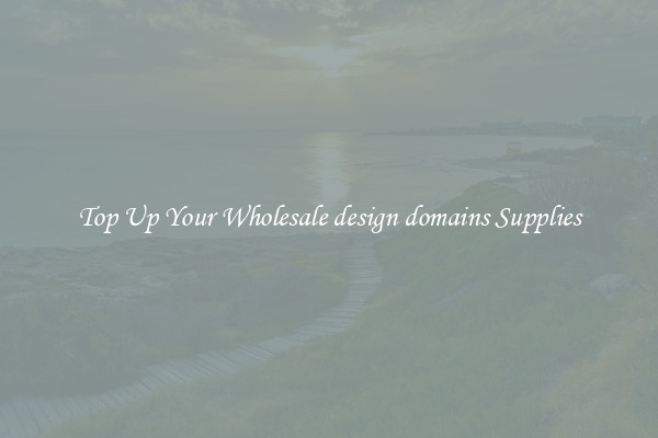 Top Up Your Wholesale design domains Supplies
