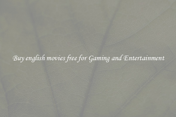 Buy english movies free for Gaming and Entertainment