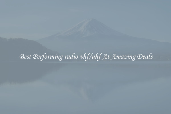 Best Performing radio vhf/uhf At Amazing Deals