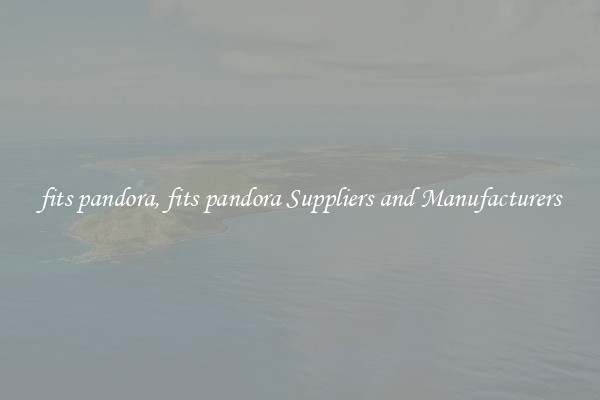 fits pandora, fits pandora Suppliers and Manufacturers