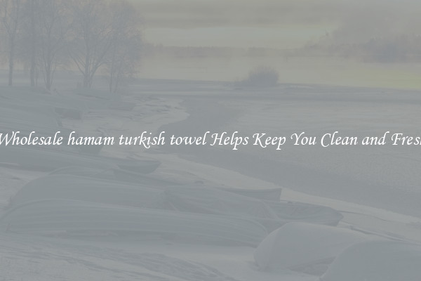 Wholesale hamam turkish towel Helps Keep You Clean and Fresh