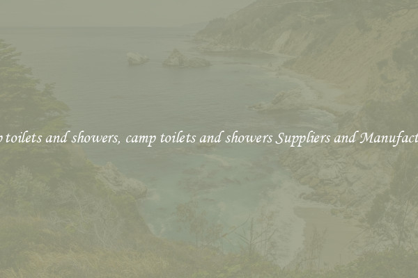 camp toilets and showers, camp toilets and showers Suppliers and Manufacturers