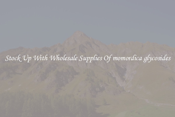 Stock Up With Wholesale Supplies Of momordica glycosides