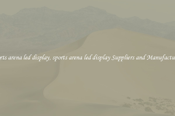 sports arena led display, sports arena led display Suppliers and Manufacturers