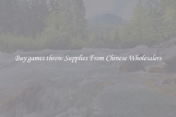 Buy games throw Supplies From Chinese Wholesalers