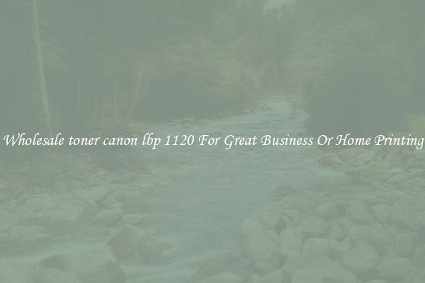 Wholesale toner canon lbp 1120 For Great Business Or Home Printing