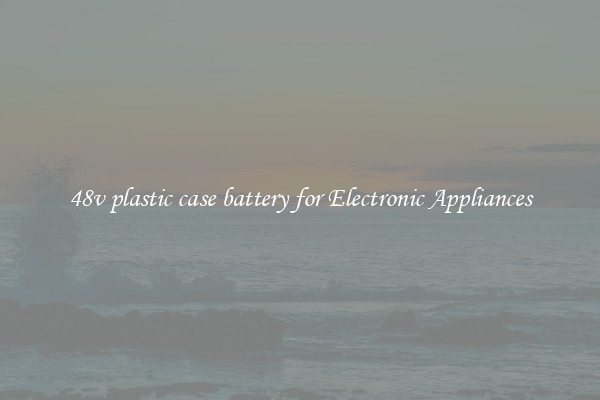 48v plastic case battery for Electronic Appliances