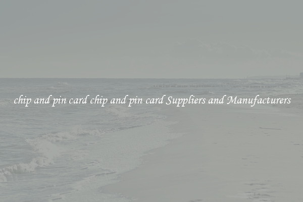 chip and pin card chip and pin card Suppliers and Manufacturers
