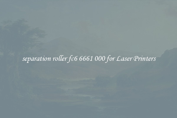 separation roller fc6 6661 000 for Laser Printers