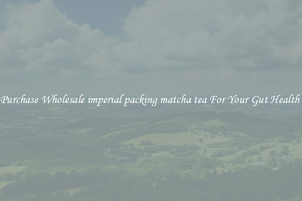Purchase Wholesale imperial packing matcha tea For Your Gut Health 