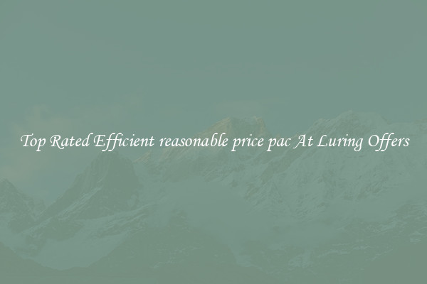 Top Rated Efficient reasonable price pac At Luring Offers