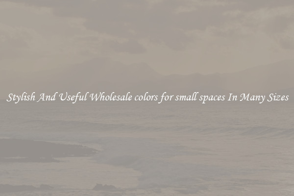 Stylish And Useful Wholesale colors for small spaces In Many Sizes
