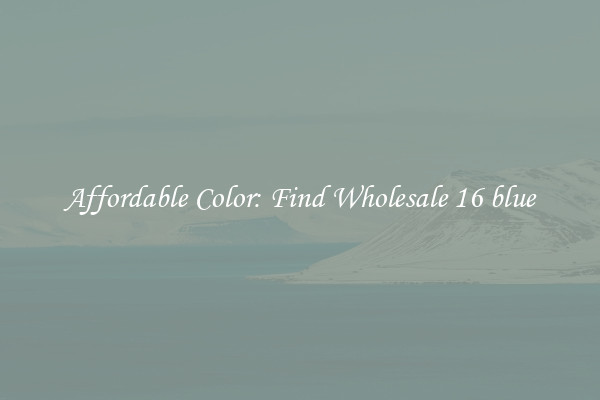 Affordable Color: Find Wholesale 16 blue