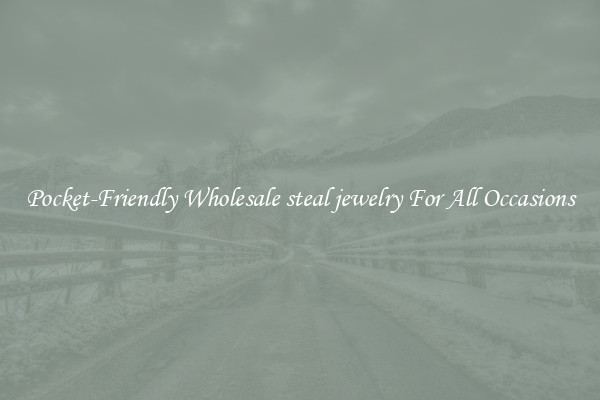 Pocket-Friendly Wholesale steal jewelry For All Occasions