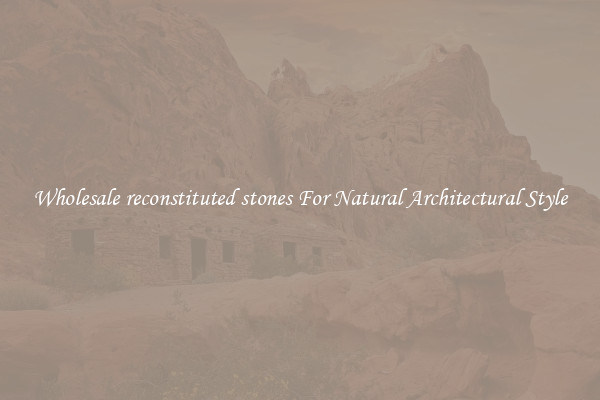 Wholesale reconstituted stones For Natural Architectural Style