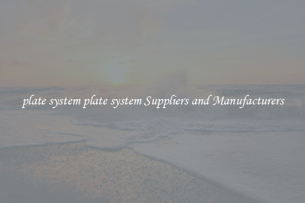 plate system plate system Suppliers and Manufacturers