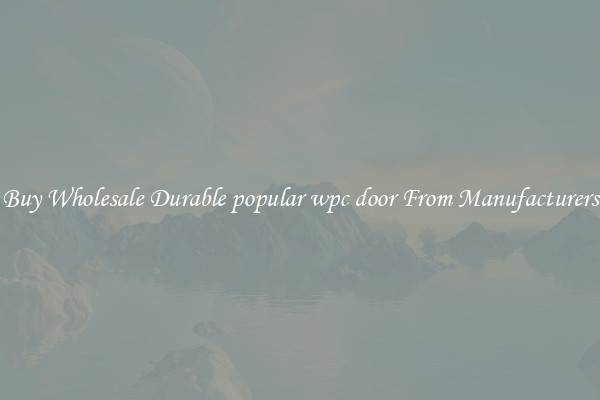 Buy Wholesale Durable popular wpc door From Manufacturers