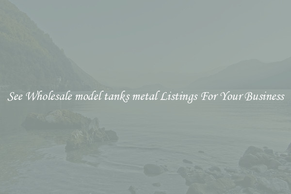 See Wholesale model tanks metal Listings For Your Business