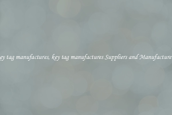 key tag manufactures, key tag manufactures Suppliers and Manufacturers