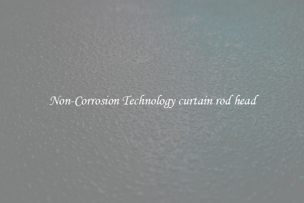 Non-Corrosion Technology curtain rod head