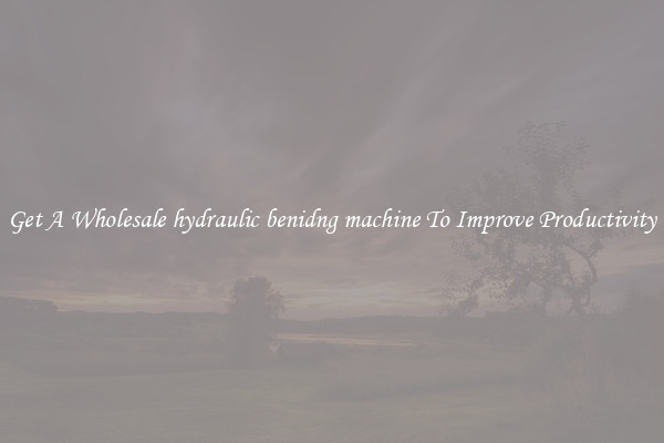 Get A Wholesale hydraulic benidng machine To Improve Productivity