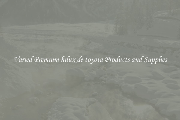Varied Premium hilux de toyota Products and Supplies