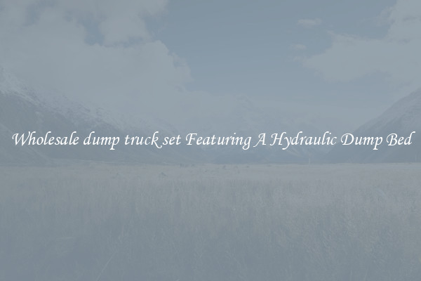 Wholesale dump truck set Featuring A Hydraulic Dump Bed