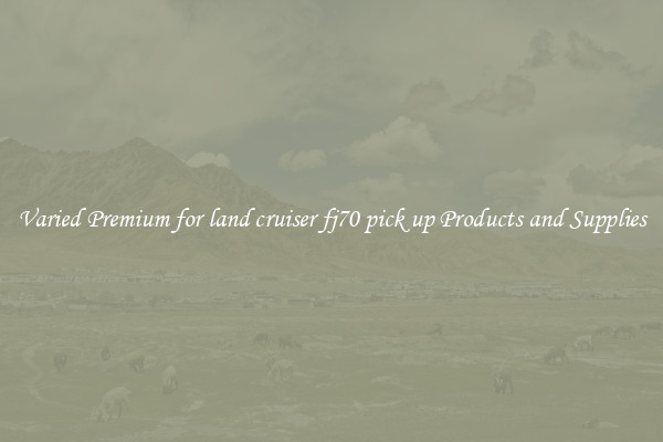 Varied Premium for land cruiser fj70 pick up Products and Supplies